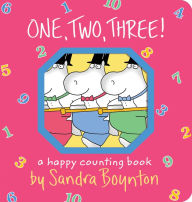Title: One, Two, Three!: A Happy Counting Book, Author: Sandra Boynton