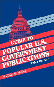 Title: Guide to Popular U.S. Government Publications / Edition 3, Author: Estate Bailey