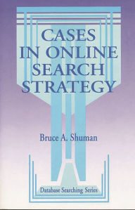 Title: Cases in Online Search Strategy, Author: Bruce A. Shuman