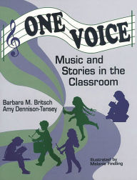 Title: One Voice: Music and Stories in the Classroom / Edition 1, Author: Barbara M. Britsch