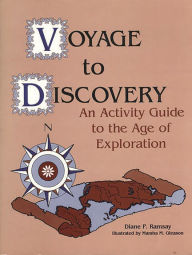 Title: Voyage to Discovery: An Activity Guide to the Age of Exploration, Author: Diane P. Ramsay