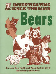 Title: Investigating Science Through Bears, Author: Anne H. Bush