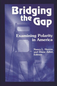 Title: Bridging the Gap: Examining Polarity in America, Author: Diane Zabel