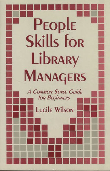 People Skills for Library Managers: A Common Sense Guide for Beginners