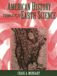 Title: American History Through Earth Science, Author: Craig Munsart