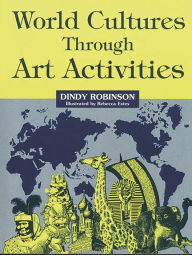 Title: World Cultures Through Art Activities, Author: Dindy Robinson