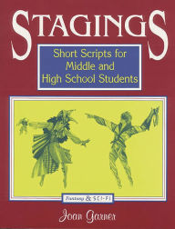 Title: Stagings: Short Scripts for Middle and High School Students, Author: Joan Garner