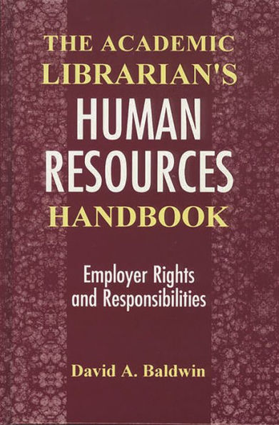 The Academic Librarian's Human Resources Handbook: Employer Rights and Responsibilities