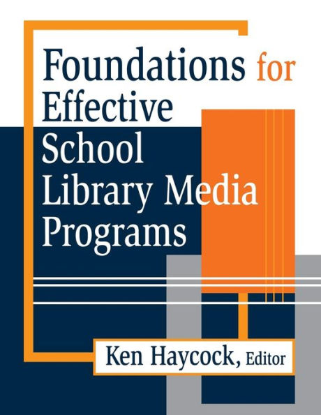 Foundations for Effective School Library Media Programs / Edition 1