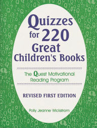 Title: Quizzes for 220 Great Children's Books: The Quest Motivational Reading Program, Author: Polly Jeanne Wickstrom