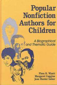 Title: Popular Nonfiction Authors for Children: A Biographical and Thematic Guide, Author: Margaret Coggins