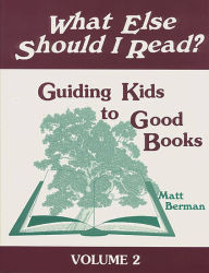Title: What Else Should I Read?: Guiding Kids to Good Books, Author: Matthew L. Berman