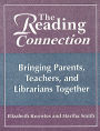 The Reading Connection: Bringing Parents, Teachers, and Librarians Together