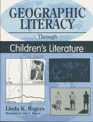 Title: Geographic Literacy Through Children's Literature, Author: Linda K. Rogers