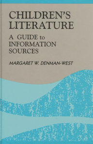 Title: Children's Literature: A Guide to Information Sources, Author: Margaret W. Denman-West