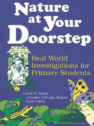 Title: Nature at Your Doorstep: Real World Investigations, Author: Carole G. Basile