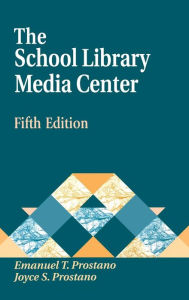 Title: The School Library Media Center / Edition 5, Author: Emanuel T. Prostano