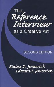 Title: The Reference Interview as a Creative Art / Edition 2, Author: Elaine Z. Jennerich