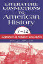 Literature Connections to American History 712: Resources to Enhance and Entice / Edition 1