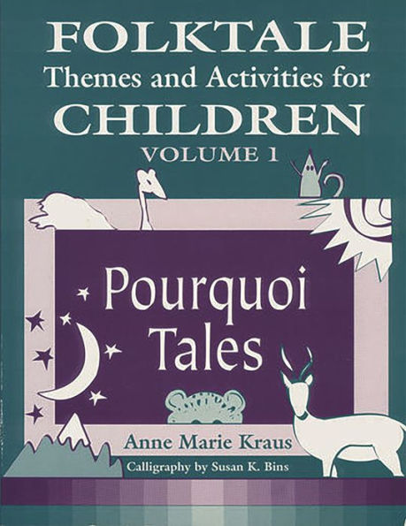 Folktale Themes and Activities for Children, Volume 1: Pourquoi Tales