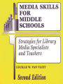 Media Skills for Middle Schools: Strategies for Library Media Specialists and Teachers / Edition 2