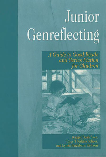 Junior Genreflecting: A Guide to Good Reads and Series Fiction for Children