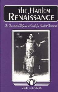 Title: The Harlem Renaissance: An Annotated Reference Guide for Student Research, Author: Marie Rodgers