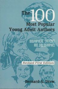 Title: The 100 Most Popular Young Adult Authors: Biographical Sketches and Bibliographies / Edition 1, Author: Bernard A. Drew