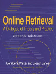 Title: Online Retrieval: A Dialogue of Theory and Practice / Edition 2, Author: Joseph Janes