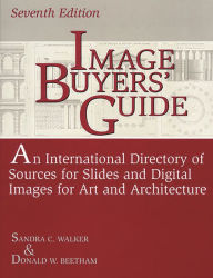 Title: Image Buyers' Guide: An International Directory of Sources for Slides and Digital Images for Art and Architecture / Edition 7, Author: Donald W. Beetham