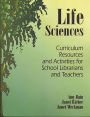Life Sciences: Curriculum Resources and Activities for School Librarians and Teachers