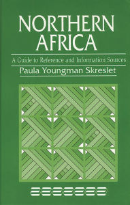 Title: Northern Africa: A Guide to Reference and Information Sources, Author: Paula Youngman Skrestlet