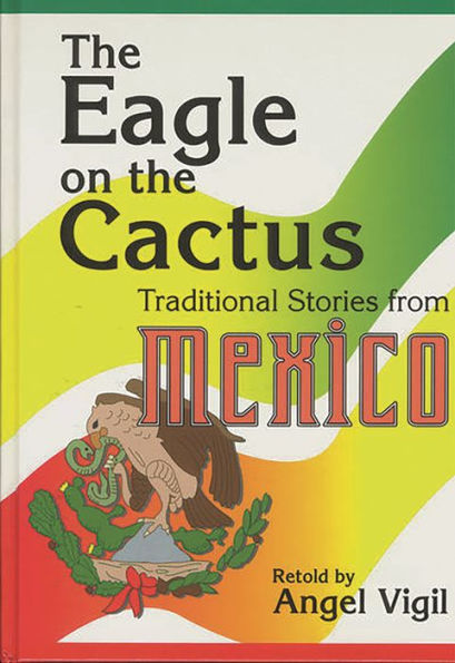 The Eagle on the Cactus: Traditional Stories from Mexico