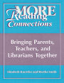 More Reading Connections: Bringing Parents, Teachers, and Librarians Together