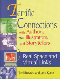 Title: Terrific Connections with Authors, Illustrators, and Storytellers: Real Space and Virtual Links, Author: Toni Buzzeo