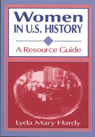 Title: Women in U.S. History: A Resource Guide, Author: Lyda M. Hardy