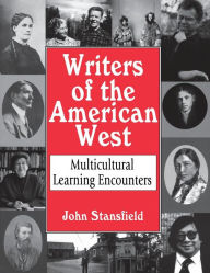 Title: Writers of the American West: Multicultural Learning Encounters, Author: John Stansfield