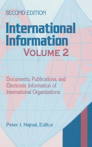 International Information: Volume Two, Documents, Publications, and Electronic Information of International Organizations / Edition 2