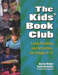 Title: The Kids' Book Club: Lively Reading and Activities for Grades 1-3, Author: Desiree Webber