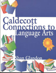 Title: Caldecott Connections to Language Arts, Author: Shan Glandon