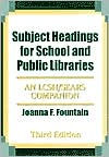 Title: Subject Headings for School and Public Libraries: An LCSH/Sears Companion / Edition 3, Author: Joanna F. Fountain