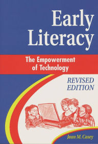 Title: Early Literacy: The Empowerment of Technology, Author: Jean M. Casey