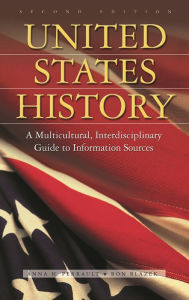 Title: United States History: A Multicultural, Interdisciplinary Guide to Information Sources^LSecond Edition, Author: Ron Blazek