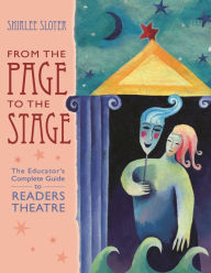 Title: From the Page to the Stage: The Educator's Complete Guide to Readers Theatre / Edition 1, Author: Shirlee Sloyer