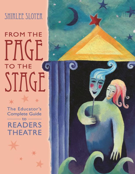 From the Page to the Stage: The Educator's Complete Guide to Readers Theatre / Edition 1