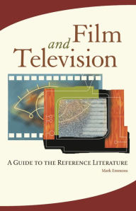 Title: Film and Television: A Guide to the Reference Literature, Author: Mark Emmons