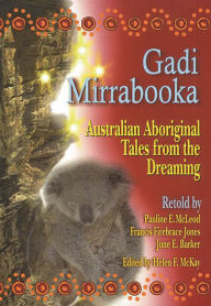Title: Gadi Mirrabooka: Australian Aboriginal Tales from the Dreaming, Author: Pauline E. McLeod