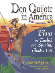 Title: Don Quijote in America: Plays in English and Spanish, Grades 1-6, Author: Resurren Espinosa
