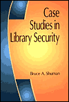 Title: Case Studies in Library Security, Author: Bruce A. Shuman
