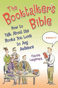 Title: The Booktalker's Bible: How to Talk About the Books You Love to Any Audience, Author: Chapple Langemack